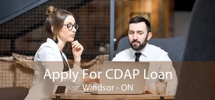 Apply For CDAP Loan Windsor - ON
