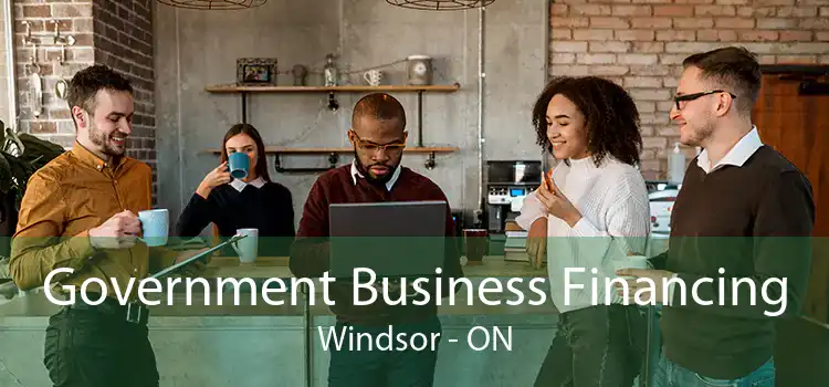 Government Business Financing Windsor - ON