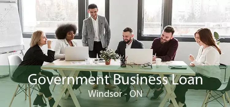 Government Business Loan Windsor - ON
